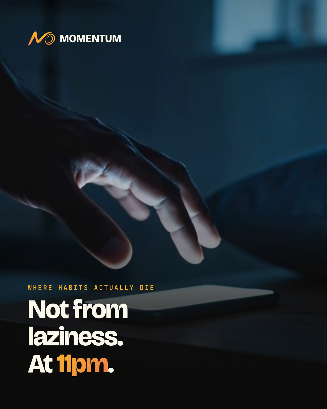 A hand reaching for a phone on a bedside table in the dark, over the line: Not from laziness. At 11pm.